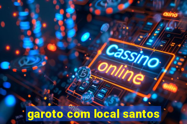 garoto com local santos